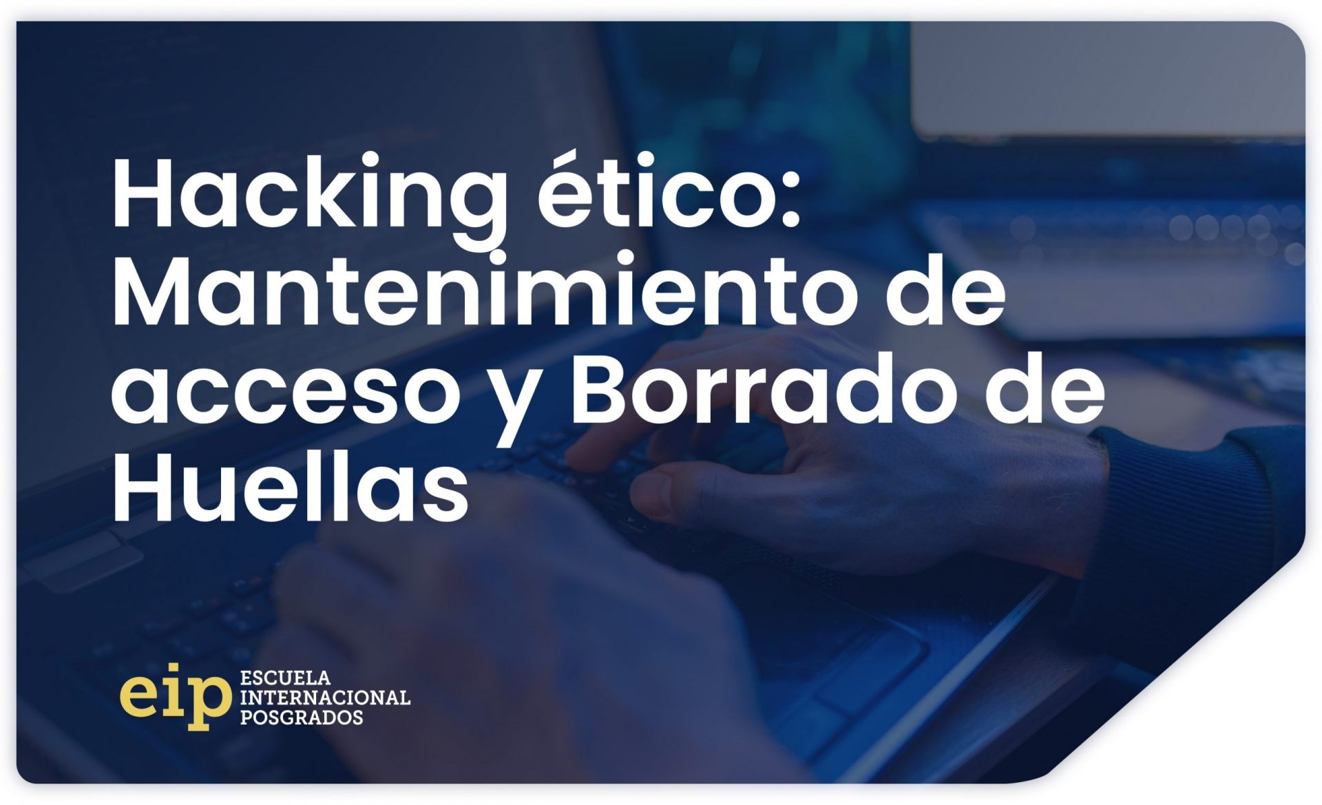 Hacking Etico Mantenimiento De Acceso Y Borrado De Huellas Scaled